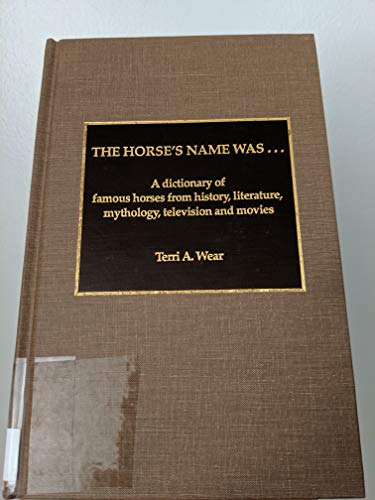 9780810825994: The Horse's Name Was...: A Dictionary of Famous Horses from History, Literature, Mythology, Television and Movies