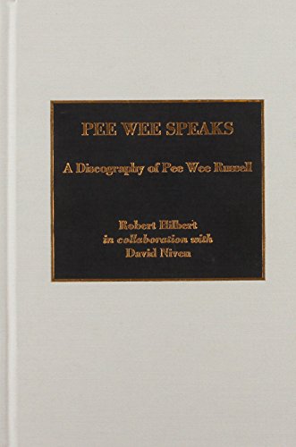 Imagen de archivo de Pee Wee Speaks : A Discography of Pee Wee Russell a la venta por Better World Books