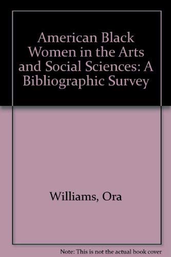 Beispielbild fr American Black Women in the Arts and Social Sciences; A Bibliographic Survey zum Verkauf von Wonder Book