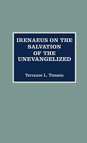 9780810826823: Irenaeus on the Salvation of the Unevangelized (ATLA Monograph Series): Volume 31