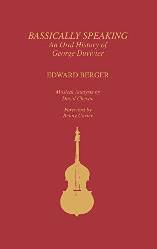 Bassically Speaking: An Oral History of George Duvivier (Studies in Jazz Series) (Volume 17) (9780810826915) by Berger, Edward; Chevan, David