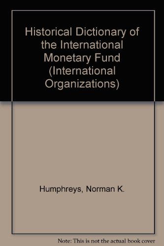 Imagen de archivo de Historical Dictionary of the International Monetary Fund (International Organizations, No 2) a la venta por K & L KICKIN'  BOOKS