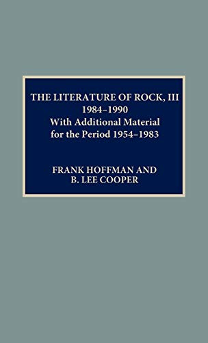 Stock image for The Literature of Rock III: 1984-1990 : With Additional Material for the Period 1954-1983 for sale by Better World Books