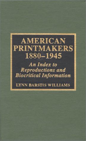 American Printmakers 1880-1945: An Introduction to Reproductions and Biocritical Information