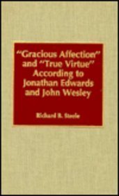 9780810828216: Gracious Affection and True Virtue According to Jonathan Edwards and John Wesley