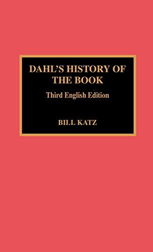 Dahl's History of the Book (9780810828520) by Bill Katz; Svend Dahl