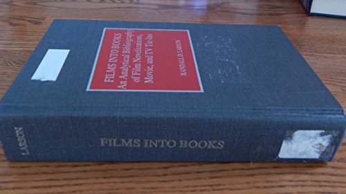 Films into Books: An Analytical Bibliography of Film Novelizations, Movie and TV Tie-Ins (9780810829282) by Larson, Randall D.