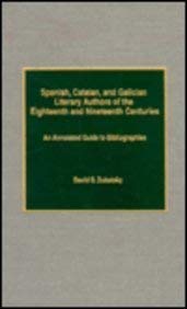 Spanish, Catalan and Galician literary authors of the eighteenth and nineteenth centuries . An an...