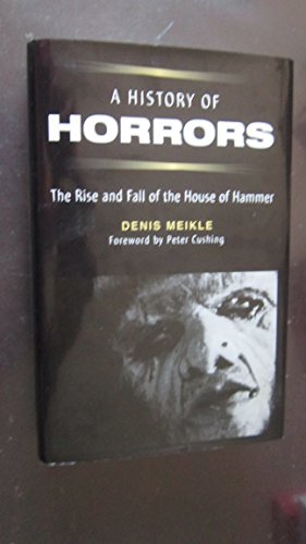 Beispielbild fr A History of Horrors : The Rise and Fall of the House of Hammer zum Verkauf von Better World Books