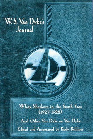 Stock image for W. S. Van Dyke's Journal: White Shadows in the South Seas and Other Van Dyke on Van Dyke for sale by Lowry's Books