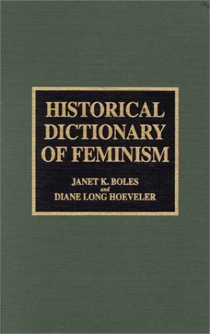 Beispielbild fr Historical Dictionary of Feminism [Historical Dictionaries of Religions, Philosophies, and Movements No. 6] zum Verkauf von Tiber Books