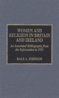 Stock image for Women and Religion in Britain and Ireland : An Annotated Bibliography from the Reformation to 1993 for sale by Better World Books