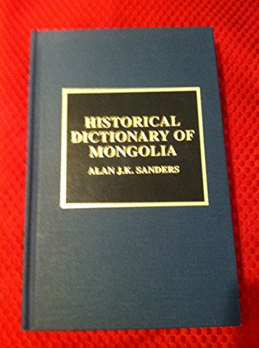 Historical Dictionary of Mongolia (9780810830776) by Alan J.K. Sanders