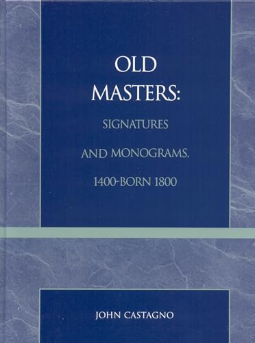 Stock image for OLD MASTERS: SIGNATURES AND MONOGRAMS, 1400-BORN 1800 for sale by Easton's Books, Inc.