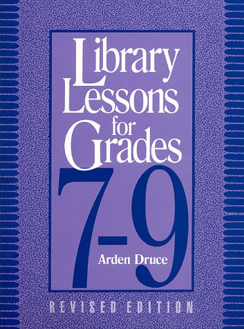Library Lessons for Grades 7-9 (9780810831001) by Druce, Arden