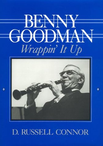 Benny Goodman: Wrappin' It Up (Studies in Jazz, No. 23)