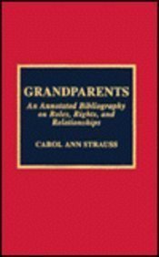Imagen de archivo de Grandparents : An Annotated Bibliography on Roles, Rights and Relationships a la venta por RW Books