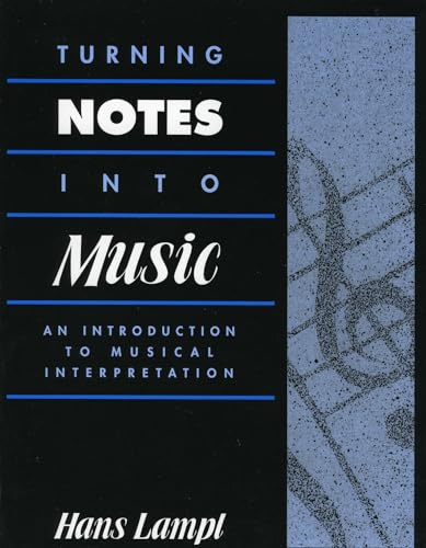 9780810831650: Turning Notes Into Music: An Introduction to Musical Interpretation