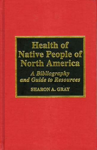 Health of Native People of North America: A Bibliography and Guide to Resources