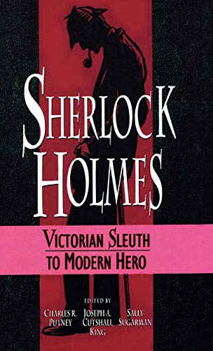 Imagen de archivo de Sherlock Holmes: Victorian Sleuth to Modern Hero a la venta por Books End Bookshop