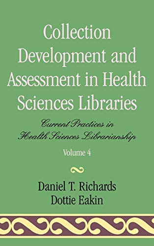 Beispielbild fr Collection Development and Assessment in Health Sciences Libraries Vol. 4 : Current Practice in Health Sciences Librarianship zum Verkauf von Better World Books