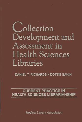 Stock image for Collection Development and Assessment in Health Sciences Libraries Vol. 4 : Current Practice in Health Sciences Librarianship for sale by Better World Books