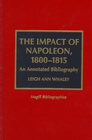 Stock image for The Impact of Napoleon, 1800-15: An Annotated Bibliography (Magill Bibliographies) (Magill Bibliographies S.) for sale by WorldofBooks