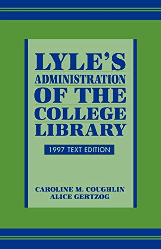 Stock image for Lyle's Administration of the College Library: 1997 Text Edition for sale by Revaluation Books