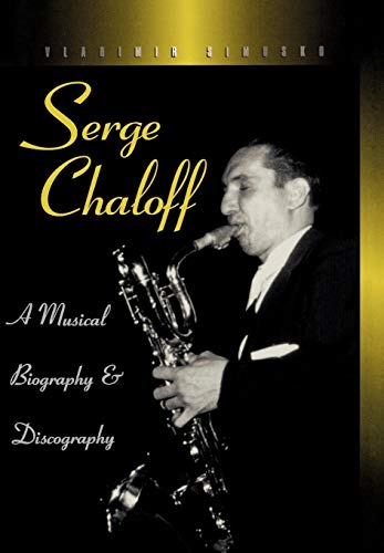 9780810833968: Serge Chaloff: A Musical Biography and Discography: 27