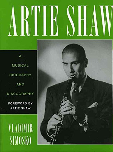 9780810833975: Artie Shaw: A Musical Biography and Discography