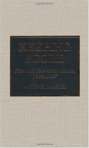 Stock image for Keeping Score : Film and Television Music, 1988-1997 for sale by Better World Books