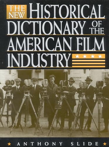 The New Historical Dictionary of the American Film Industry: Anthony Slide