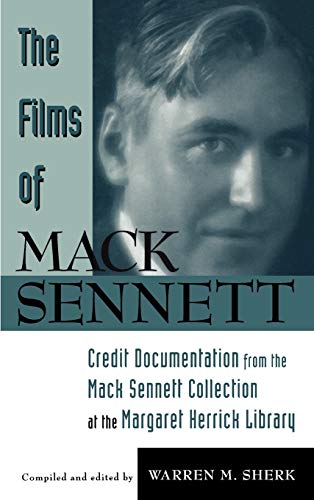 Stock image for The Filmsof Mack Sennett: Credit Documentation from the Mack Sennett Collection at the Margaret Herrick Library for sale by Berry Hill Book Shop