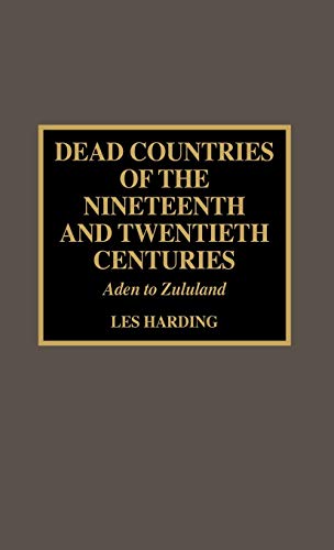 Beispielbild fr Dead Countries of the Nineteenth and Twentieth Centuries Aden to Zululand Drew University Studies in Liturgy6 zum Verkauf von PBShop.store US