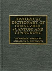 Historical Dictionary of Guangzhou (Canton) and Guangdong