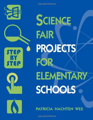 Stock image for Science Fair Projects for Elementary Schools : Step by Step for sale by Better World Books