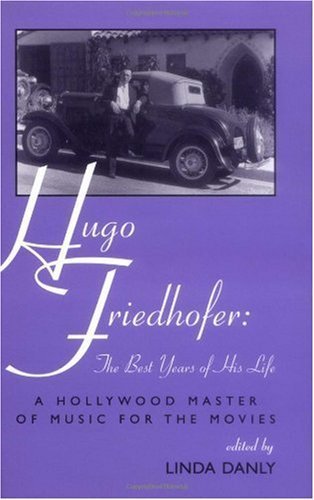 9780810835825: Hugo Friedhofer: The Best Years of His Life