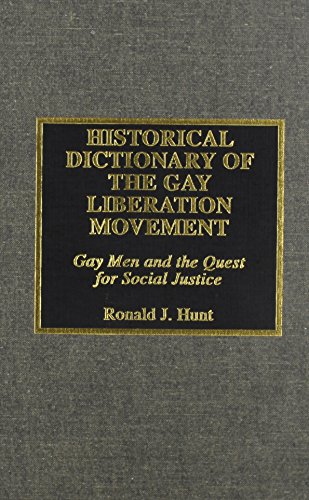 Historical Dictionary of the Gay Liberation Movement : Gay Men and the Quest for Social Justice