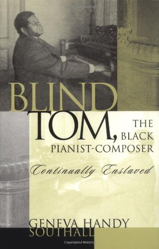 Blind Tom, the Black Pianist-Composer (1849-1908) - Geneva H. Southall