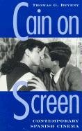Stock image for CAIN on SCREEN: CONTEMPORARY SPANISH CINEMA * for sale by L. Michael