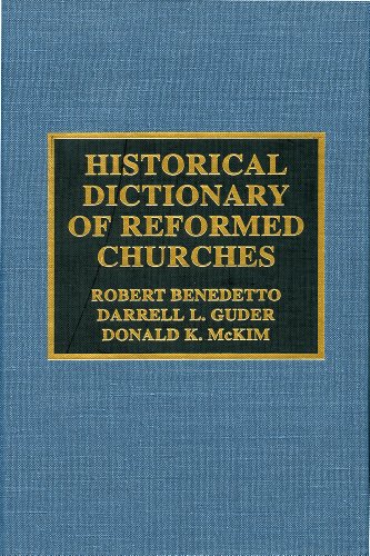 Stock image for Historical Dictionary of Reformed Churches [Historical Dictionaries of Religions, Philosophies, and Movements, No. 24] for sale by Windows Booksellers