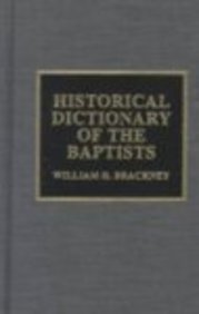 9780810836525: Historical Dictionary of the Baptists: No. 25 (Religions, Philosophies & Movements Series)