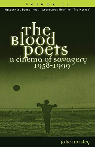 Stock image for The Blood Poets: Millennial Blues, from "Apocalypse Now" to "The Edge" v. 2: A Cinema of Savagery, 1958-98 (Filmmakers): A Cinema of Savagery, 1958-1999, Volume II for sale by Goldstone Books