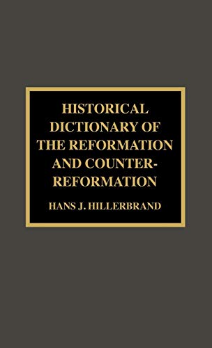 9780810836730: Historical Dictionary of the Reformation and Counter-Reformation: 27 (Historical Dictionaries of Religions, Philosophies, and Movements Series)