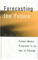 9780810836976: Forecasting the Future: School Media Programs in an Age of Change (Volume 3) (School Librarianship Series, 3)