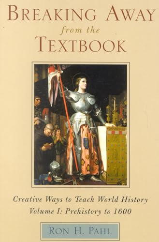 Beispielbild fr Breaking Away from the Textbook: Creative Ways to Teach World History, Vol. 1: Prehistory to 1600 zum Verkauf von Wonder Book