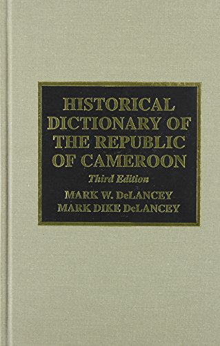 Historical Dictionary of the Republic of Cameroon - DeLancey, Mark Dike