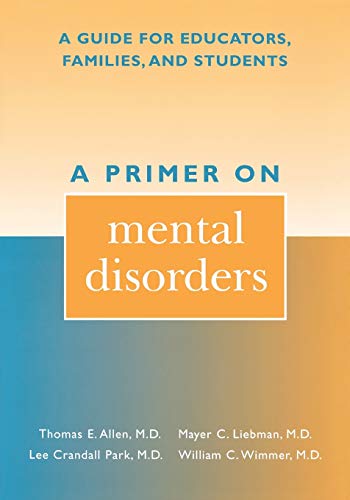 Beispielbild fr A Primer on Mental Disorders: A Guide for Educators, Families, and Students zum Verkauf von ThriftBooks-Atlanta