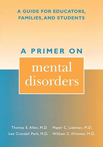 Stock image for A Primer on Mental Disorders: A Guide for Educators, Families, and Students for sale by ThriftBooks-Atlanta