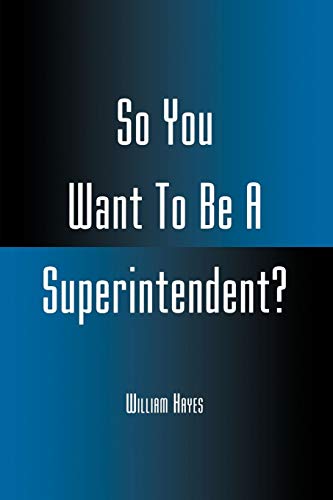 9780810839298: So You Want To Be A Superintendent?